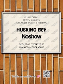 HUSKING BEE presents 2-MAN SHOW